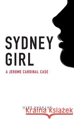 Sydney Girl: A Jerome Cardinal case Durrant, Matt 9781523688609 Createspace Independent Publishing Platform - książka