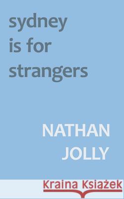 Sydney Is For Strangers Jolly, Nathan 9781537666327 Createspace Independent Publishing Platform - książka