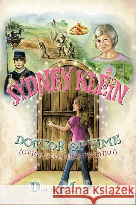 Sydney Klein Doctor of Time: Operation Gettysburg Jones, Donna M. 9781438989570 Authorhouse - książka