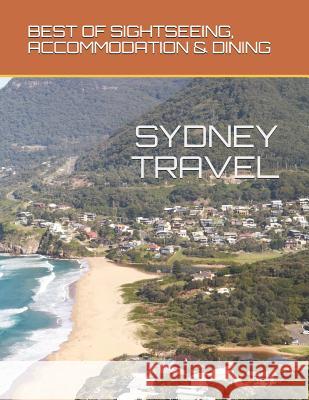 Sydney Travel: Best of Sightseeing, Accommodation & Dining Insight Traveller 9781790495801 Independently Published - książka