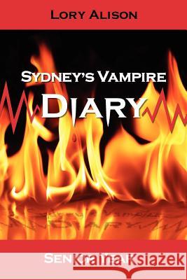 Sydney's Vampire Diary: Senior Year Lory Alison 9781466287396 Createspace - książka