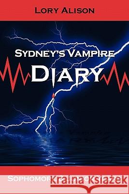 Sydney's Vampire Diary: Sophomore & Junior Years Lory Alison 9781452833651 Createspace - książka