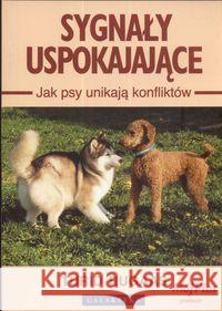 Sygnały uspokajające. Jak psy unikają konfliktów Rugaas Turid 9788375790672 Galaktyka - książka