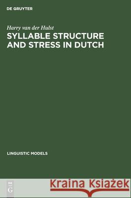 Syllable Structure and Stress in Dutch Harry van der Hulst 9783112419977 De Gruyter - książka