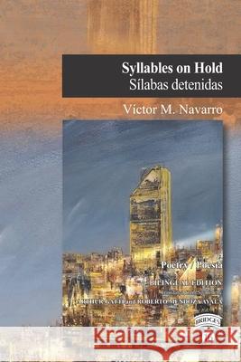 Syllables on Hold / Sílabas detenidas Navarro, Víctor M. 9781733734158 Darklight Publishing LLC - książka