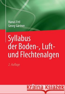 Syllabus Der Boden-, Luft- Und Flechtenalgen Hanus Ettl Georg Gartner 9783642394614 Springer Spektrum - książka