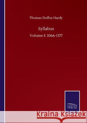 Syllabus: Volume I: 1066-1377 Thomas Duffus Hardy 9783752501506 Salzwasser-Verlag Gmbh - książka