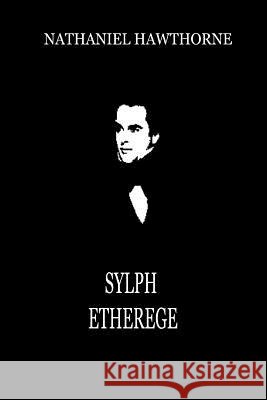 Sylph Etherege Nathaniel Hawthorne 9781479334261 Createspace - książka