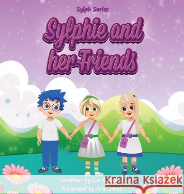 Sylphie and her Friends La Kayshal Aria Jones 9780645236057 La Kayshal - książka