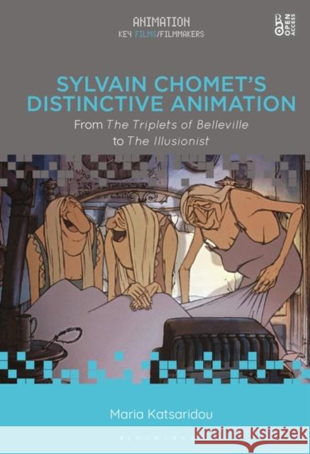 Sylvain Chomet's Distinctive Animation: From the Triplets of Belleville to the Illusionist Maria Katsaridou Chris Pallant 9781501363993 Bloomsbury Academic - książka