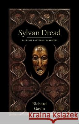 Sylvan Dread: Tales of Pastoral Darkness Richard Gavin Daniel Schulke 9781945147005 Three Hands Press - książka