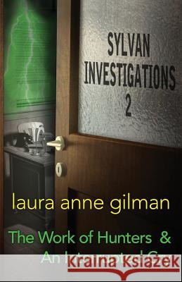 Sylvan Investigations 2: The Work of Hunters & An Interrupted Cry Gilman, Laura Anne 9780997745306 Plus One Press - książka