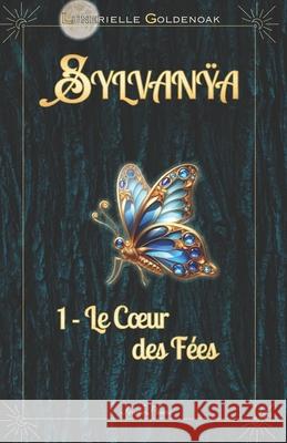 Sylvanÿa - Le Coeur des F?es: Science-fantasy Lunerielle Goldenoak 9782487775152 Feuilleplume - książka