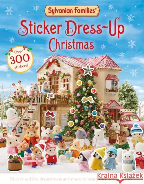 Sylvanian Families: Sticker Dress-Up Christmas Book: An official Sylvanian Families sticker book, with Christmas decorations, outfits and more! Macmillan Children's Books 9781529093292 Pan Macmillan - książka