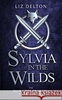 Sylvia in the Wilds: An Arcera Novelette Liz Delton 9781792092169 Independently Published - książka