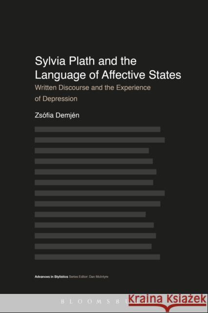 Sylvia Plath and the Language of Affective States: Written Discourse and the Experience of Depression Zsofia Demjen Dan McIntyre 9781350024250 Bloomsbury Academic - książka