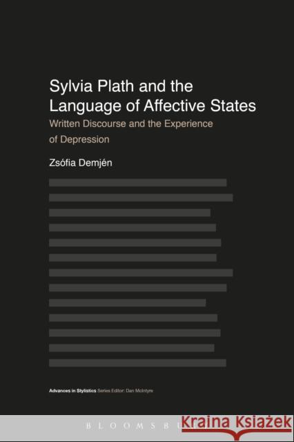 Sylvia Plath and the Language of Affective States: Written Discourse and the Experience of Depression Zsofia Demjen 9781474212663 Bloomsbury Academic - książka