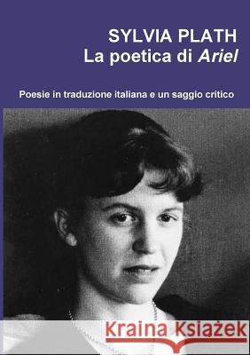 Sylvia Plath. La poetica di Ariel Passannanti, Erminia 9781326477868 Lulu.com - książka