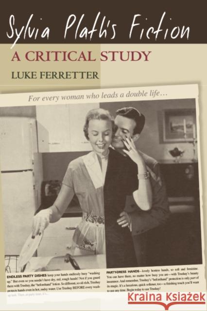 Sylvia Plath's Fiction: A Critical Study Ferretter, Luke 9780748625093 Edinburgh University Press - książka