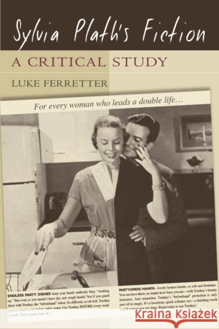 Sylvia Plath's Fiction: A Critical Study Ferretter, Luke 9780748625109 Edinburgh University Press - książka