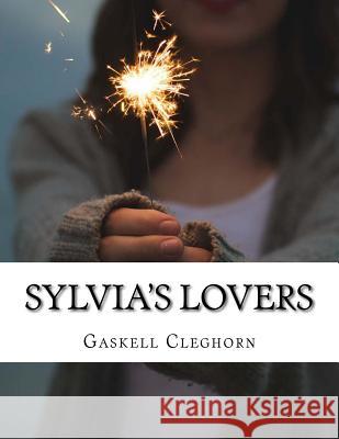 Sylvia's Lovers Gaskell Elizabeth Cleghorn 9781512327564 Createspace - książka
