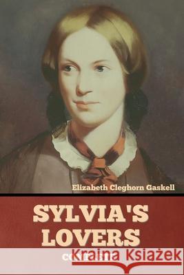 Sylvia's Lovers - Complete Elizabeth Cleghorn Gaskell 9781636374574 Bibliotech Press - książka