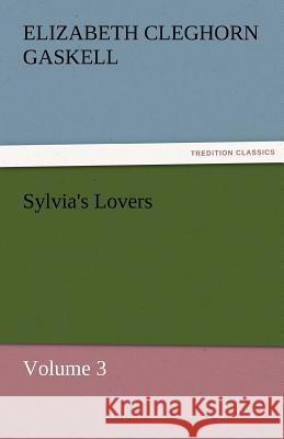 Sylvia's Lovers - Volume 3 Elizabeth Cleghorn Gaskell 9783842456051 Tredition Classics - książka