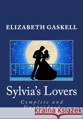 Sylvia's Lovers (Complete and Unabridged) Elizabeth Gaskell 9781495446511 Createspace - książka