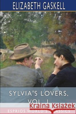 Sylvia's Lovers, Vol. 1 (Esprios Classics) Elizabeth Cleghorn Gaskell 9781034967217 Blurb - książka