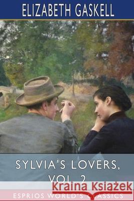 Sylvia's Lovers, Vol. 2 (Esprios Classics) Elizabeth Cleghorn Gaskell 9781034967231 Blurb - książka