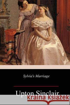 Sylvia's Marriage Upton Sinclair 9781986100922 Createspace Independent Publishing Platform - książka