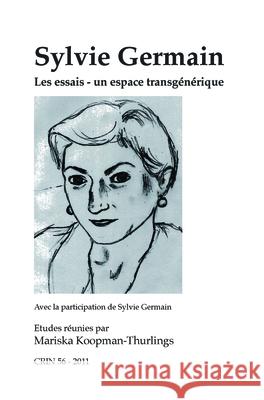 Sylvie Germain : Les essais. Un espace transgenerique Mariska Koopman-Thurlings 9789042034112 Rodopi - książka