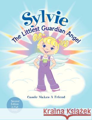Sylvie the Littlest Guardian Angel: Cassie Makes a Friend Karol, Leslee 9781481708647 Authorhouse - książka