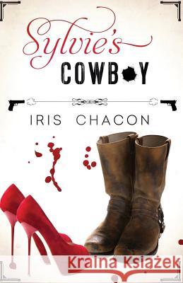 Sylvie's Cowboy Iris Chacon 9781519414007 Createspace Independent Publishing Platform - książka