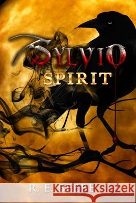 Sylvio: Spirit R E Beebe 9781984059215 Createspace Independent Publishing Platform - książka