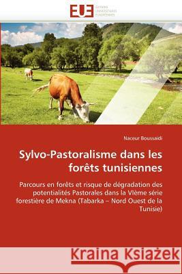 Sylvo-Pastoralisme Dans Les Forèts Tunisiennes Boussaidi-N 9786131582677 Editions Universitaires Europeennes - książka