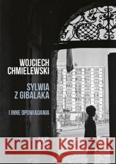 Sylwia z Gibalaka i inne opowiadania Wojciech Chmielewski 9788365350824 Arcana - książka