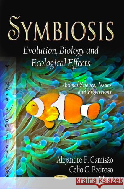 Symbiosis: Evolution, Biology & Ecological Effects Celio C Pedroso, Alejandro F Camisão 9781622572113 Nova Science Publishers Inc - książka