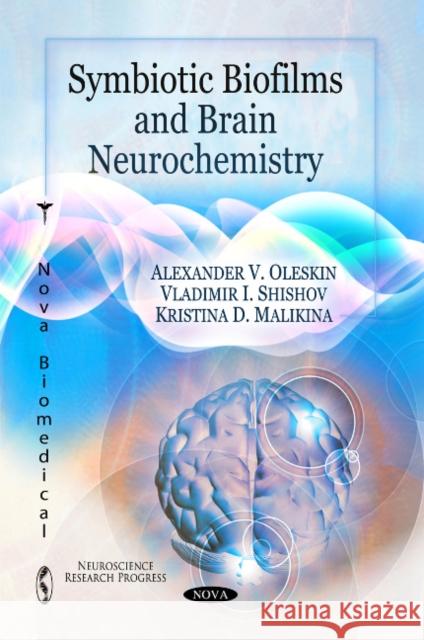 Symbiotic Biofilms & Brain Neurochemistry Alexander V Oleskin, Vladimir I Shishov, Kristina D Malikina 9781617610059 Nova Science Publishers Inc - książka