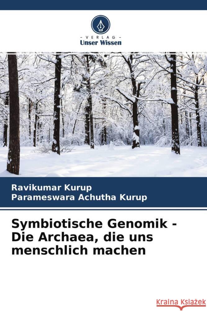 Symbiotische Genomik - Die Archaea, die uns menschlich machen Kurup, Ravikumar, Achutha Kurup, Parameswara 9786204566733 Verlag Unser Wissen - książka