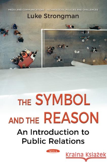 Symbol & Reason: An Introduction to Public Relations Luke Strongman 9781536124873 Nova Science Publishers Inc - książka