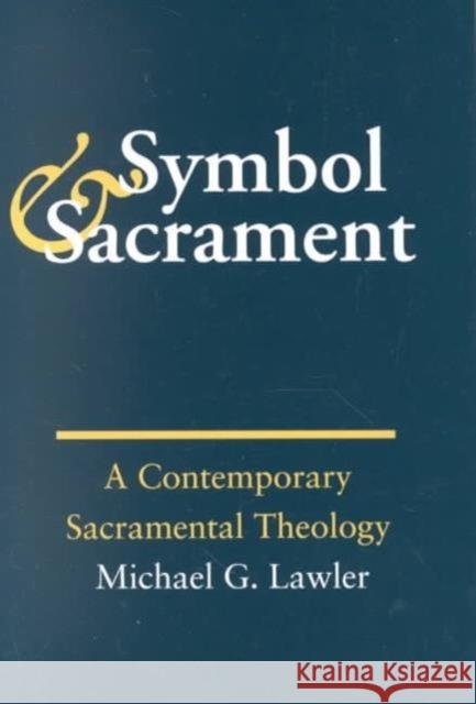 Symbol and Sacrament:: A Contemporary Sacramental Theology. Lawler, Michael G. 9781881871101 Creighton University,U.S. - książka