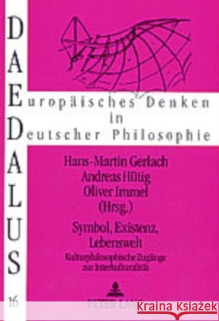 Symbol, Existenz, Lebenswelt: Kulturphilosophische Zugaenge Zur Interkulturalitaet Gerlach, Sigrid 9783631522011 Peter Lang Gmbh, Internationaler Verlag Der W - książka