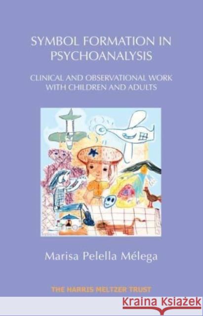 Symbol Formation in Psychoanalysis: Clinical and Observational Work with Children and Adults Marisa Pelella Melega   9781914901126 Karnac Books - książka