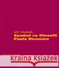 Symbol ve filosofii Paula Ricoeura Vít Hušek 9788086036892 Trinitas - książka