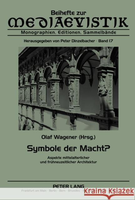 Symbole Der Macht?: Aspekte Mittelalterlicher Und Fruehneuzeitlicher Architektur Dinzelbacher, Peter 9783631639672 Lang, Peter, Gmbh, Internationaler Verlag Der - książka