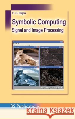 Symbolic Computing and Signal and Image Procesing E G Rajan 9789352300341 BS Publications - książka