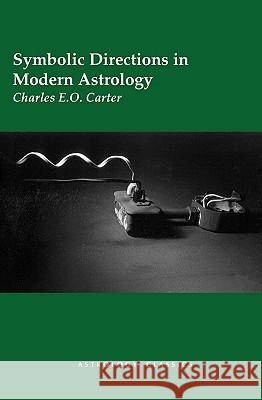 Symbolic Directions in Modern Astrology Charles E. O. Carter 9781933303314 Astrology Classics - książka