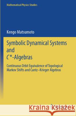 Symbolic Dynamical Systems and C*-Algebras Matsumoto, Kengo 9789819794065 Springer - książka