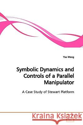 Symbolic Dynamics and Controls of a Parallel Manipulator Yao Wang 9783639164107 VDM Verlag - książka